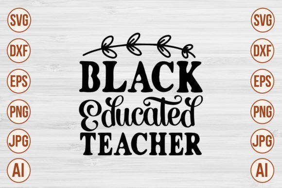 Black Educated Teacher SVG Cut File for Crafts and Graphics Projects