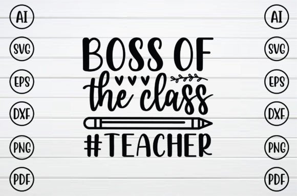 Boss of the Class Teacher SVG for Crafts and Graphics