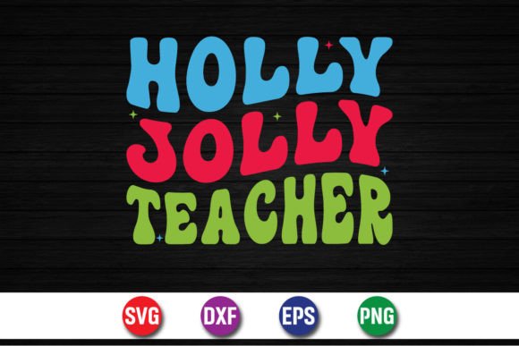 Holly Jolly Teacher SVG Design for Crafts and Graphics