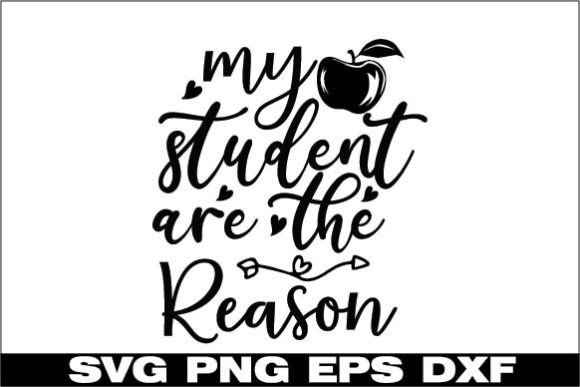 My Student Are the Reason SVG Design for Crafts and Graphics
