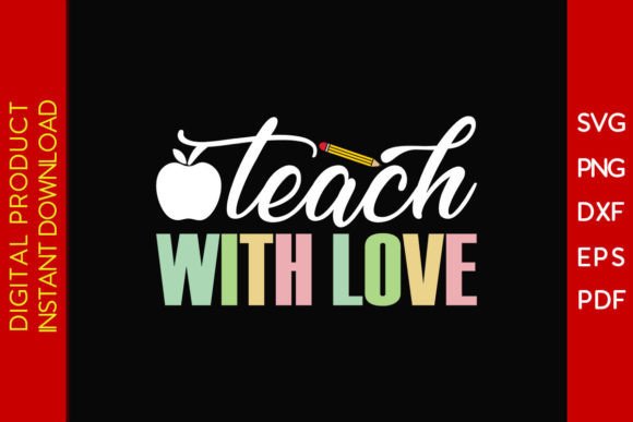 Teach with Love SVG Cut File: A Versatile Graphic Design Asset for Crafts and Local Businesses