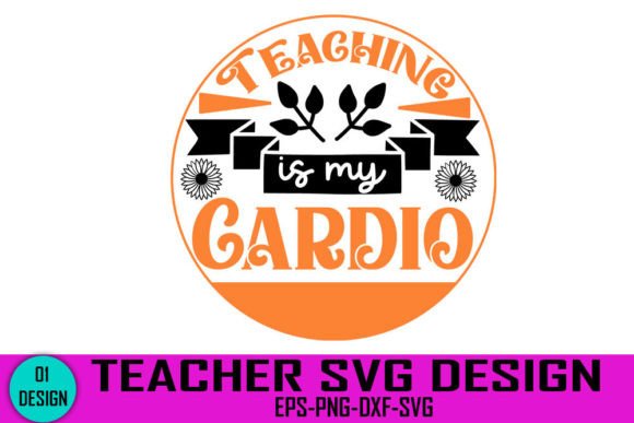 Teaching is My Cardio SVG Design for Crafts & Graphics
